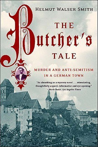 Cover for The Butcher's Tale: Murder and Anti-Semitism in a German Town