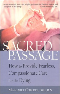 Cover for Sacred Passage: How to Provide Fearless, Compassionate Care for the Dying
