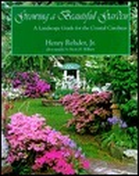 Cover for Growing a Beautiful Garden: A Landscape Guide for the Coastal Carolinas