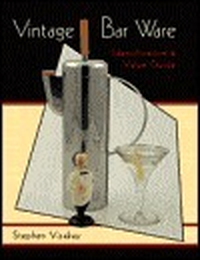 Cover for Vintage Bar Ware: Identification & Value Guide