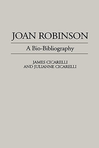 Cover for Joan Robinson: A Bio-Bibliography