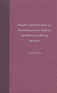 Cover for Family and Identity in Contemporary Cuban and Puerto Rican Drama