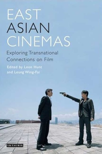 Cover for East Asian Cinemas: Exploring Transnational Connections on Film