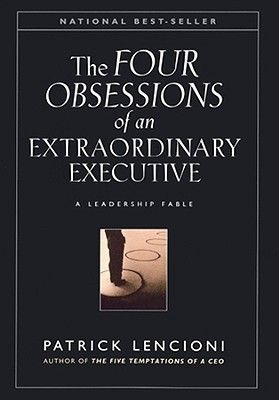 Cover for The Four Obsessions of an Extraordinary Executive: A Leadership Fable