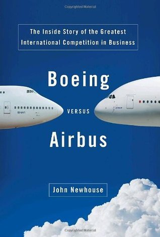 Cover for Boeing Versus Airbus: The Inside Story of the Greatest International Competition in Business