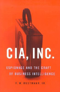 Cover for CIA, Inc.: Espionage and the Craft of Business Intelligence