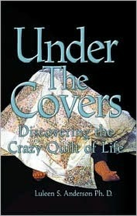 Cover for Under the Covers: Discovering the Crazy Quilt of Life