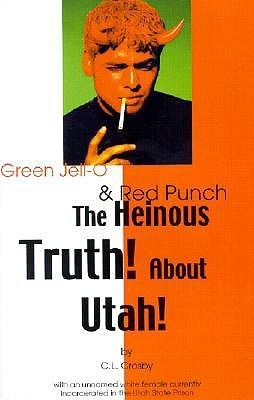 Cover for The Heinous Truth! about Utah!