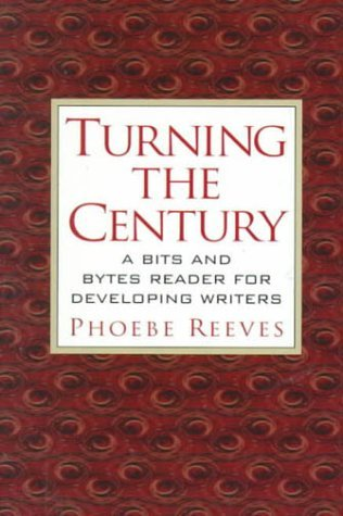 Cover for Turning the Century: A Bits and Bytes Reader for Developing Writers