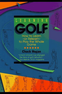 Cover for Learning Golf: How to Learn - or Relearn - to Play the Whole Game
