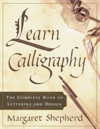 Cover for Learn Calligraphy: The Complete Book of Lettering and Design