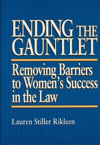 Cover for Ending the Gauntlet: Removing Barriers to Women's Success in the Law