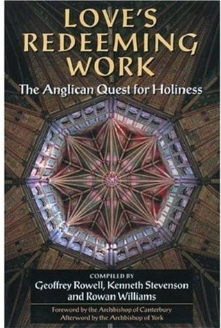 Cover for Love's Redeeming Work: The Anglican Quest for Holiness
