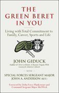 Cover for The Green Beret in You: Living with Total Commitment to Family, Career, Sports and Life