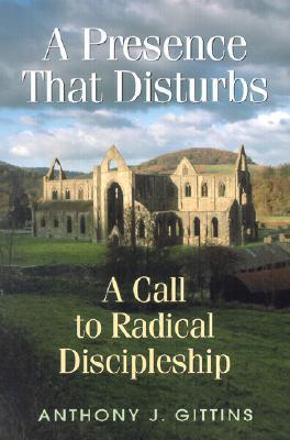 Cover for A Presence That Disturbs: A Call to Radical Discipleship