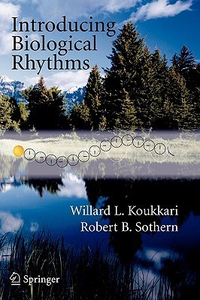 Cover for Introducing Biological Rhythms: A Primer on the Temporal Organization of Life, with Implications for Health, Society, Reproduction, and the Natural Environment