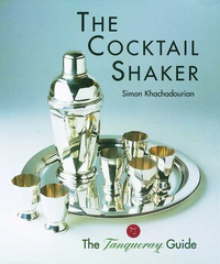 Cover for The Cocktail Shaker: The Tanqueray Guide