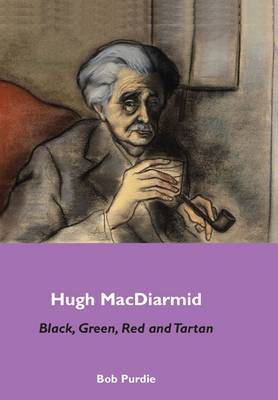 Cover for Hugh Macdiarmid: Black, Green, Red and Tartan - Celtic Radicals Series Vol. 2