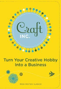 Cover for Craft, Inc.: Turn Your Creative Hobby into a Business