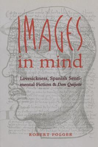 Cover for Images in Mind: Lovesickness, Spanish Sentimental Fiction, and Don Quijote