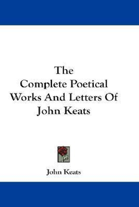 Cover for The Complete Poetical Works And Letters Of John Keats