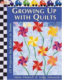 Cover for Growing Up With Quilts: 15 Projects For Babies To Teens