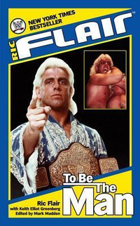Cover for To Be the Man (WWE) by Flair, Ric (2005) Paperback
