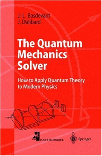 Cover for The Quantum Mechanics Solver: How to Apply Quantum Theory to Modern Physics