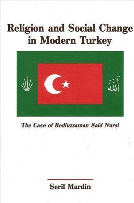 Cover for Religion and Social Change in Modern Turkey: The Case of Bediuzzaman Said Nursi