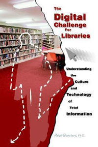 Cover for The Digital Challenge For Libraries: Understanding the Culture and Technology of Total Information