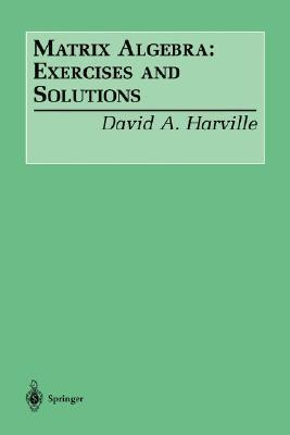 Cover for Matrix Algebra: Exercises and Solutions
