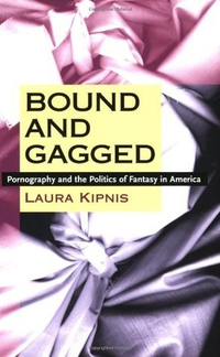 Cover for Bound and Gagged: Pornography and the Politics of Fantasy in America