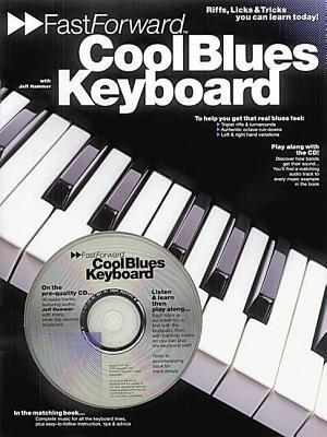 Cover for Fast Forward - Cool Blues Keyboard: Riffs, Licks & Tricks You Can Learn Today!