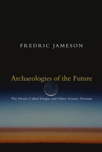 Cover for Archaeologies of the Future: The Desire Called Utopia and Other Science Fictions