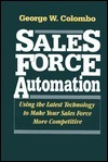 Cover for Sales Force Automation: Using the Latest Technology to Make Your Sales Force More Competitive