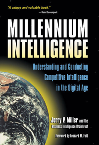 Cover for Millennium Intelligence: Understanding and Conducting Competitive Intelligence in the Digital Age