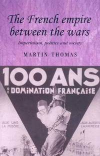 Cover for The French empire between the wars: Imperialism, politics and society