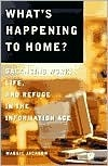 Cover for What's Happening to Home: Balancing Work, Life and Refuge in the Information Age