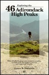 Cover for Exploring the 46 Adirondack High Peaks: With 282 Photos, Maps & Mountain Profiles, Excerpts from the Author's Journal, & Historical Insights
