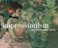 Cover for Impressionism, An Intimate View: Small French Paintings in the National Gallery of Art, Washington