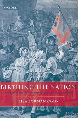 Cover for Birthing the Nation: Sex, Science, and the Conception of Eighteenth-Century Britons