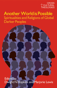 Cover for Another World is Possible: Spiritualities and Religions of Global Darker Peoples