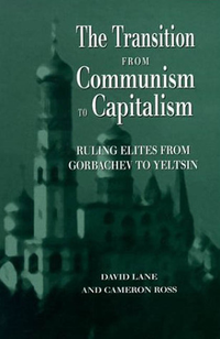 Cover for The Transition from Communism to Capitalism: Ruling Elites from Gorbachev to Yeltsin