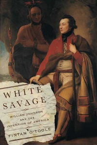 Cover for White Savage: William Johnson and the Invention of America