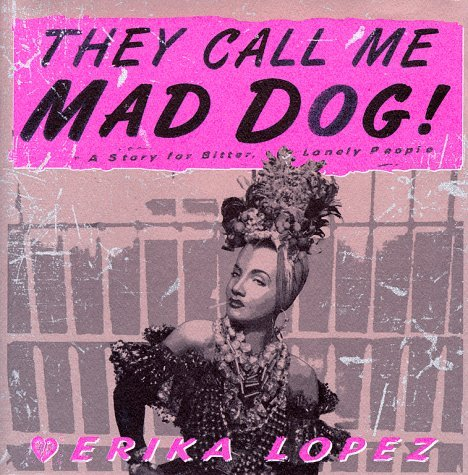 Cover for They Call Me Mad Dog: A Novel for Bitter, Lonely People