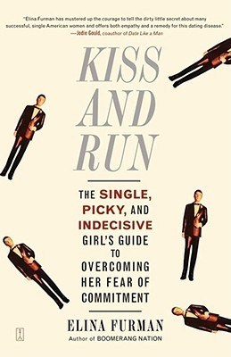 Cover for Kiss and Run: The Single, Picky, and Indecisive Girl's Guide to Overcoming Fear of Commitment