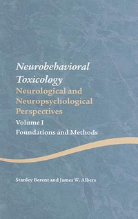 Cover for Neurobehavioral Toxicology: Neurological and Neuropsychological Perspectives, Volume I: Foundations and Methods