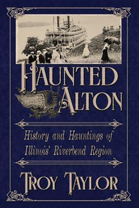Cover for Haunted Alton: History and Hauntings of the Riverbend Region