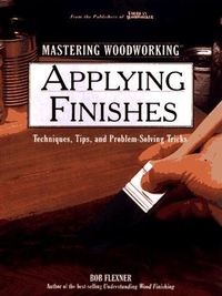 Cover for Applying Finishes: Techniques, Tips, and Problem-Solving Tricks