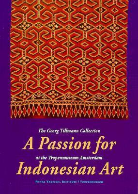 Cover for A Passion for Indonesian Art: The Georg Tillmann Collection at the Tropenmuseum Amsterdam